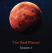 Poster featuring a large planet, two moons, and the title The Red Planet Season 5. Includes Mariner 4 and Allan Hills 84001 ink set with accessories.